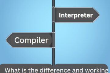 Interpreter vs Compiler with detailed difference between compiler and interpreter